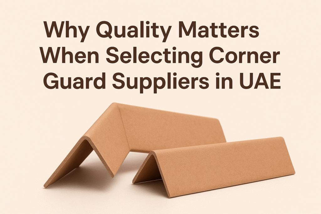 Why Quality Matters When Selecting Corner Guard Suppliers in UAE